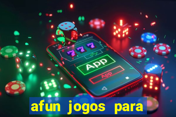 afun jogos para ganhar dinheiro